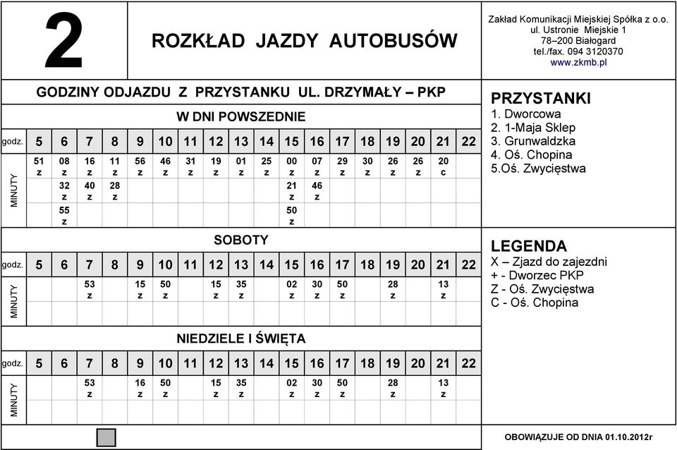 5 6 7 8 9 12 13 51 56 00 02 07 13 1. Dwrwa 2. 1-Maja Sklep 3. Grunwaldka 4. Oś.