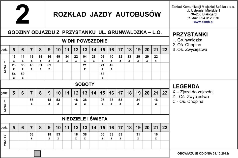 5 6 7 8 9 12 13 1. Grunwaldka 2. Oś. Chpina 3.Oś. Zwyięstwa gd.