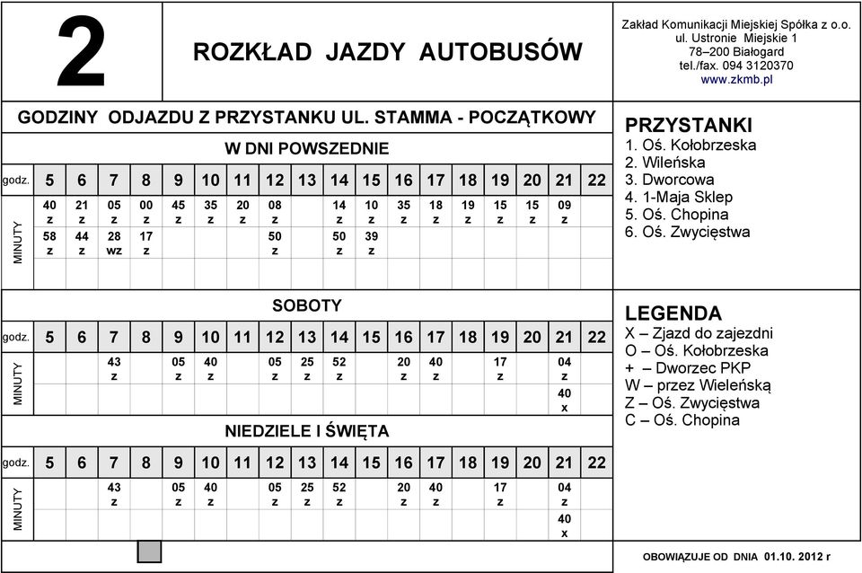 Wileńska 3. Dwrwa 4. 1-Maja Sklep 5. Oś. Chpina 6. Oś. Zwyięstwa gd.