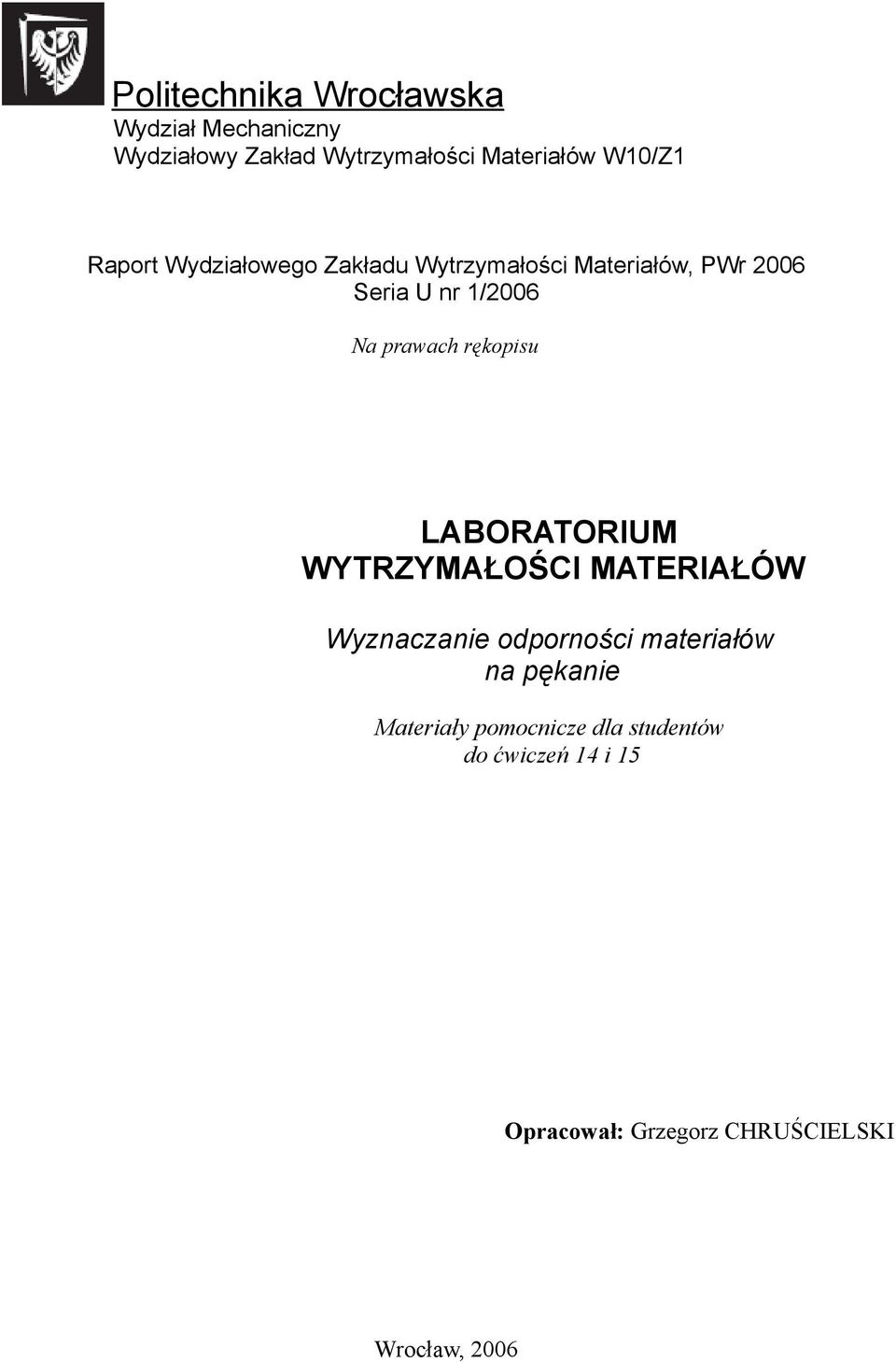 rękopisu LABORATORIUM WYTRZYMAŁOŚCI MATERIAŁÓW Wyznaczanie odporności materiałów na pękanie