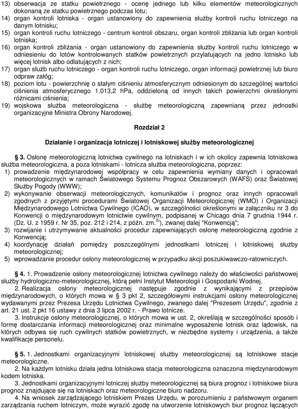 organ ustanowiony do zapewnienia słuby kontroli ruchu lotniczego w odniesieniu do lotów kontrolowanych statków powietrznych przylatujcych na jedno lotnisko lub wicej lotnisk albo odlatujcych z nich;