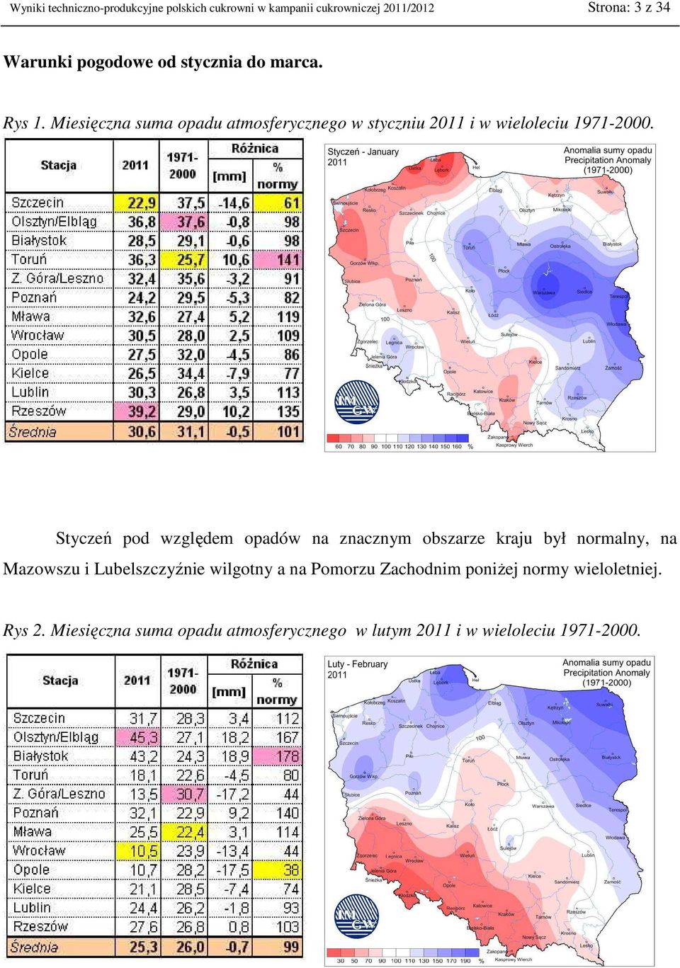 Styczeń pod względem opadów na znacznym obszarze kraju był normalny, na Mazowszu i Lubelszczyźnie wilgotny a na