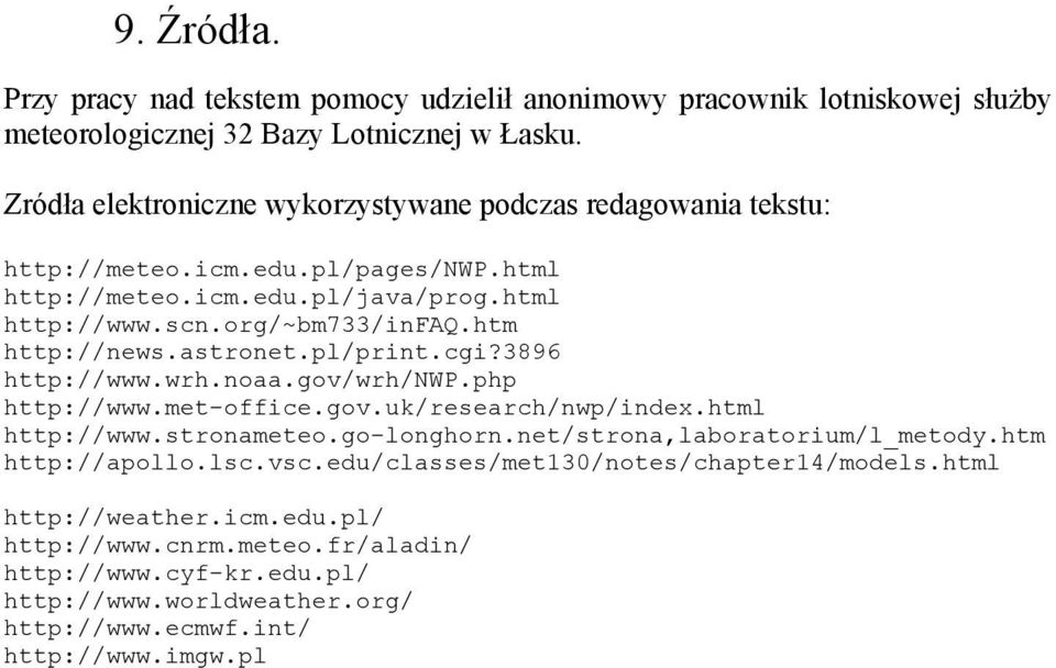 htm http://news.astronet.pl/print.cgi?3896 http://www.wrh.noaa.gov/wrh/nwp.php http://www.met-office.gov.uk/research/nwp/index.html http://www.stronameteo.go-longhorn.