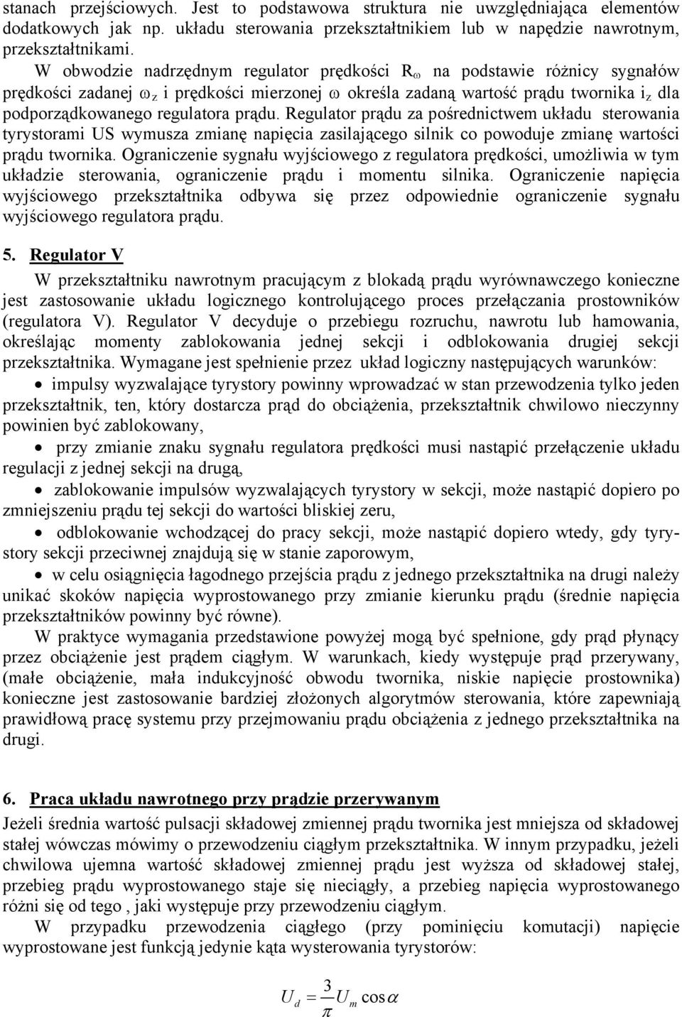 prądu. Regulator prądu za pośrednictwem układu sterowania tyrystorami US wymusza zmianę napięcia zasilającego silnik co powoduje zmianę wartości prądu twornika.