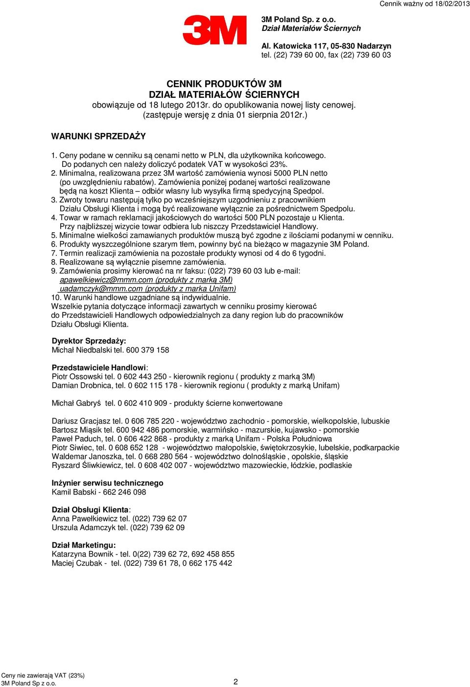 Do podanych cen należy doliczyć podatek VAT w wysokości 23%. 2. Minimalna, realizowana przez 3M wartość zamówienia wynosi 5000 PLN netto (po uwzględnieniu rabatów).