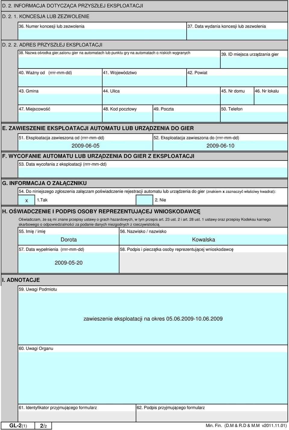 Ulica 45. Nr domu 46. Nr lokalu 47. Miejscowość 48. Kod pocztowy 49. Poczta 50. Telefon E. ZAWIESZENIE EKSPLOATACJI AUTOMATU LUB URZĄDZENIA DO GIER 51. Eksploatacja zawieszona od (rrrr-mm-dd) 52.