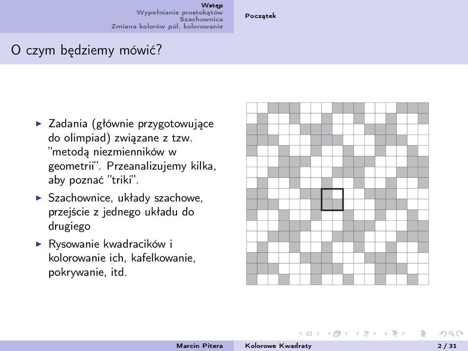 metodą niezmienników w geometrii. Przeanalizujemy kilka, aby poznać triki.