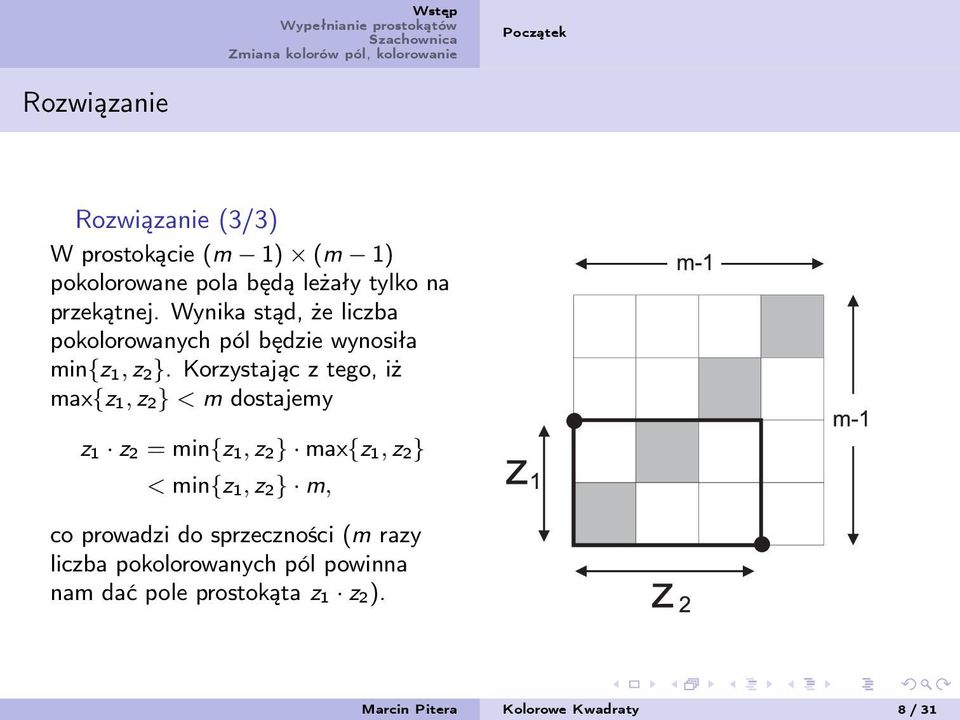 Korzystając z tego, iż max{z 1, z 2} < m dostajemy z 1 z 2 = min{z 1, z 2} max{z 1, z 2} < min{z 1, z 2} m,