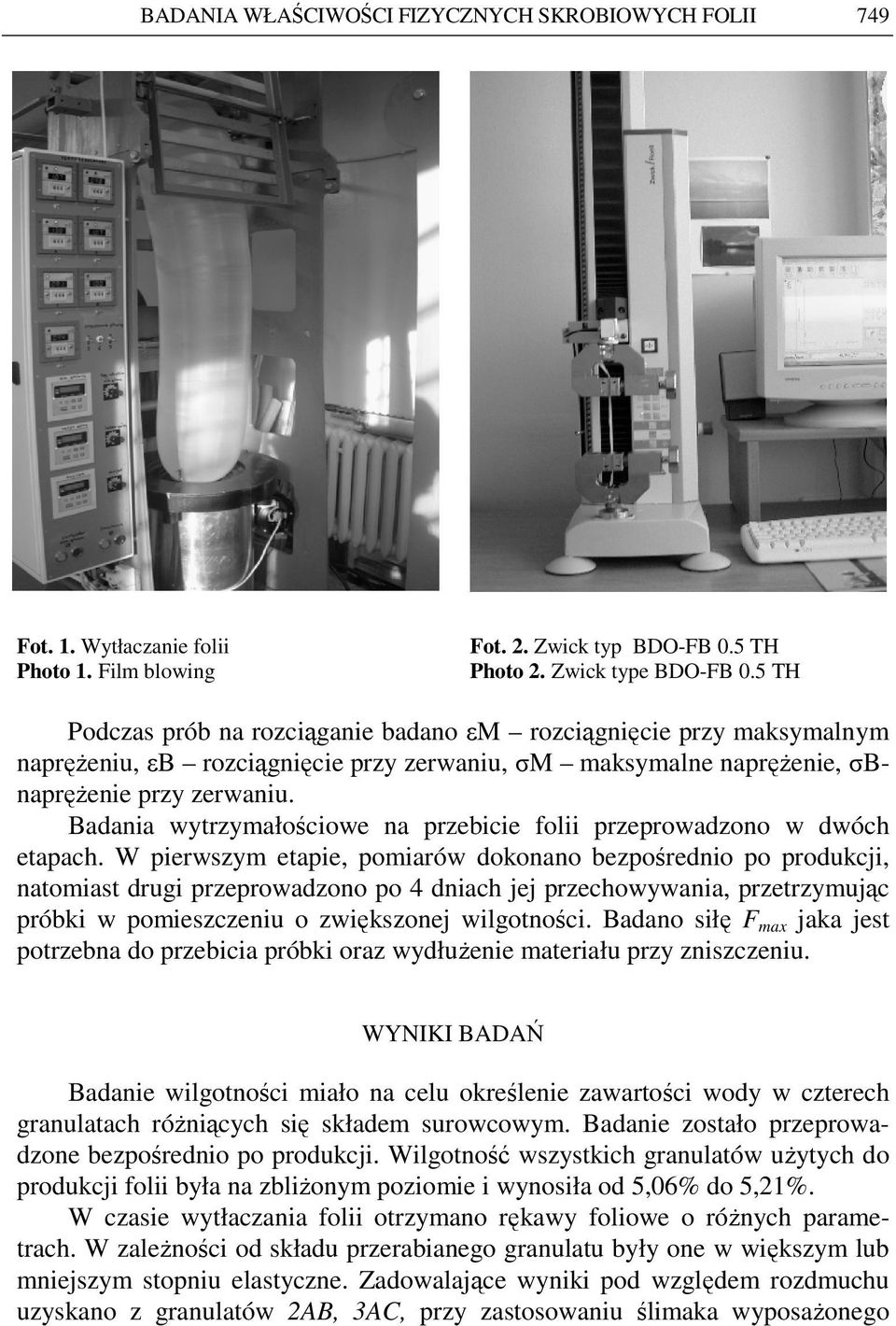 Badania wytrzymałościowe na przebicie folii przeprowadzono w dwóch etapach.