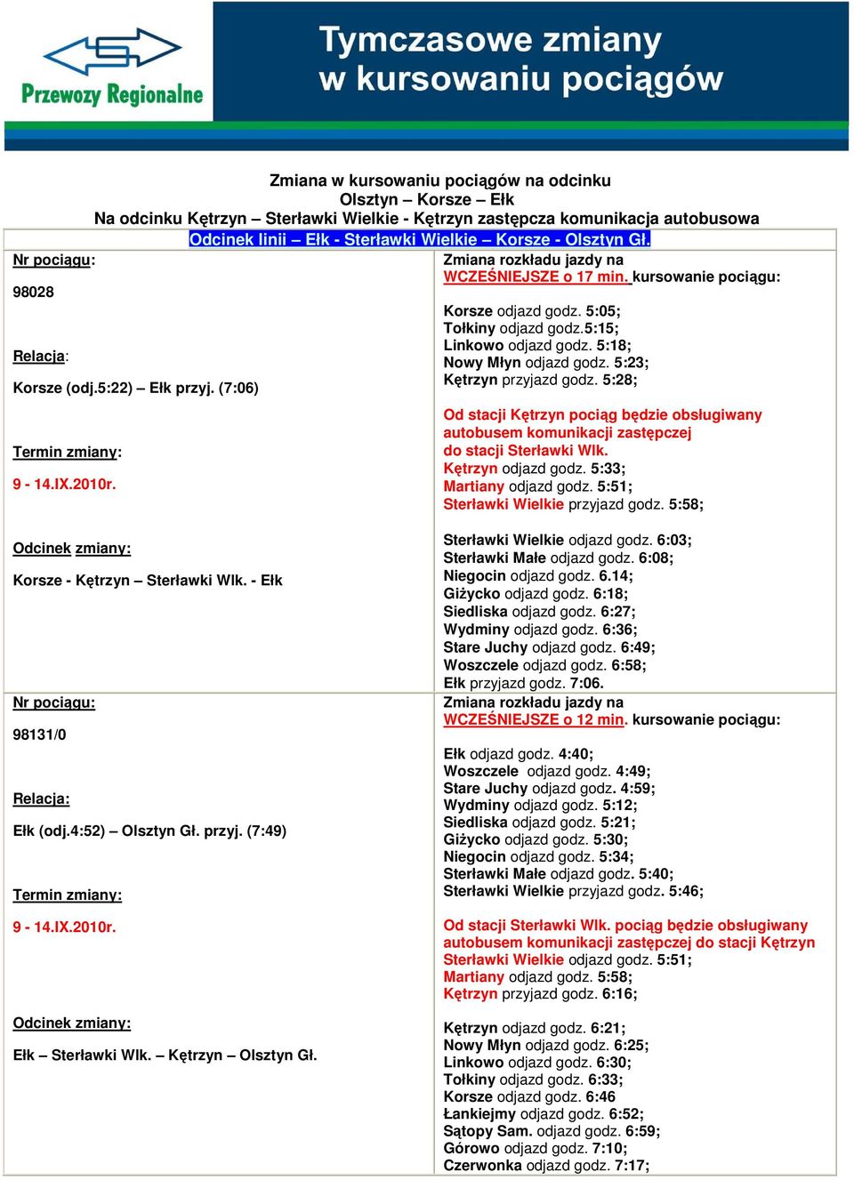 5:22) Ełk przyj. (7:06) 9-14.IX.2010r. do stacji Sterławki Wlk. Kętrzyn odjazd godz. 5:33; Martiany odjazd godz. 5:51; Sterławki Wielkie przyjazd godz. 5:58; Korsze - Kętrzyn Sterławki Wlk.