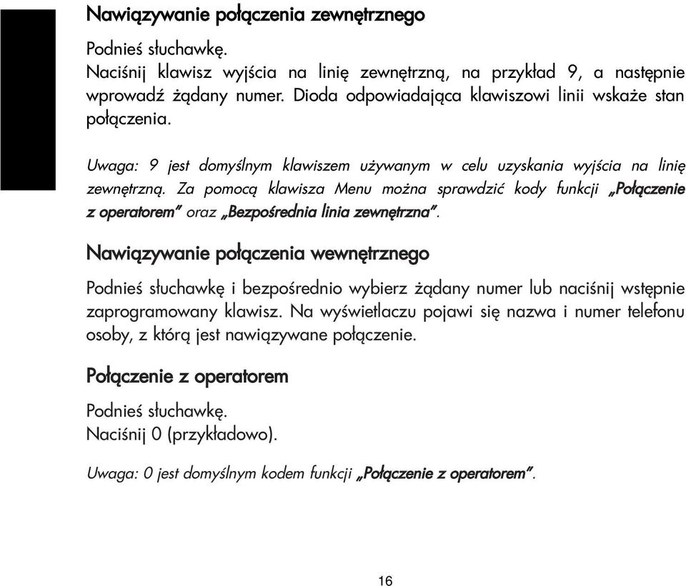 Za pomoc¹ klawisza Menu mo na sprawdziæ kody funkcji Po³¹czenie z operatorem oraz Bezpoœrednia linia zewnêtrzna.