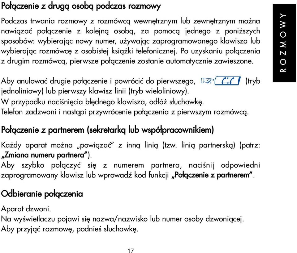 Po uzyskaniu po³¹czenia z drugim rozmówc¹, pierwsze po³¹czenie zostanie automatycznie zawieszone.