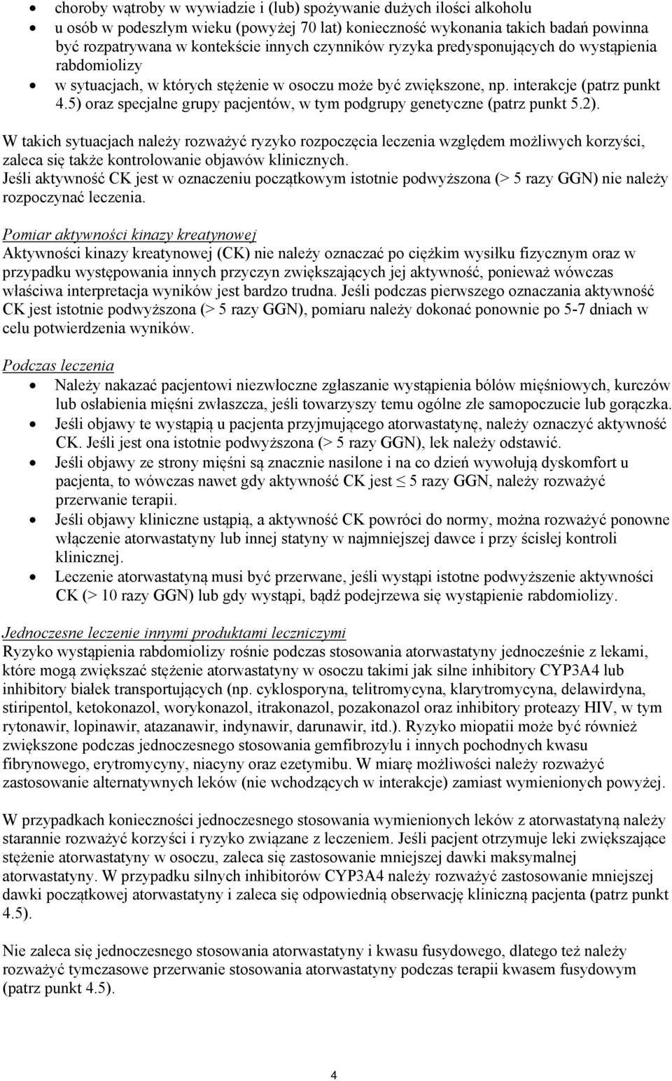 5) oraz specjalne grupy pacjentów, w tym podgrupy genetyczne (patrz punkt 5.2).