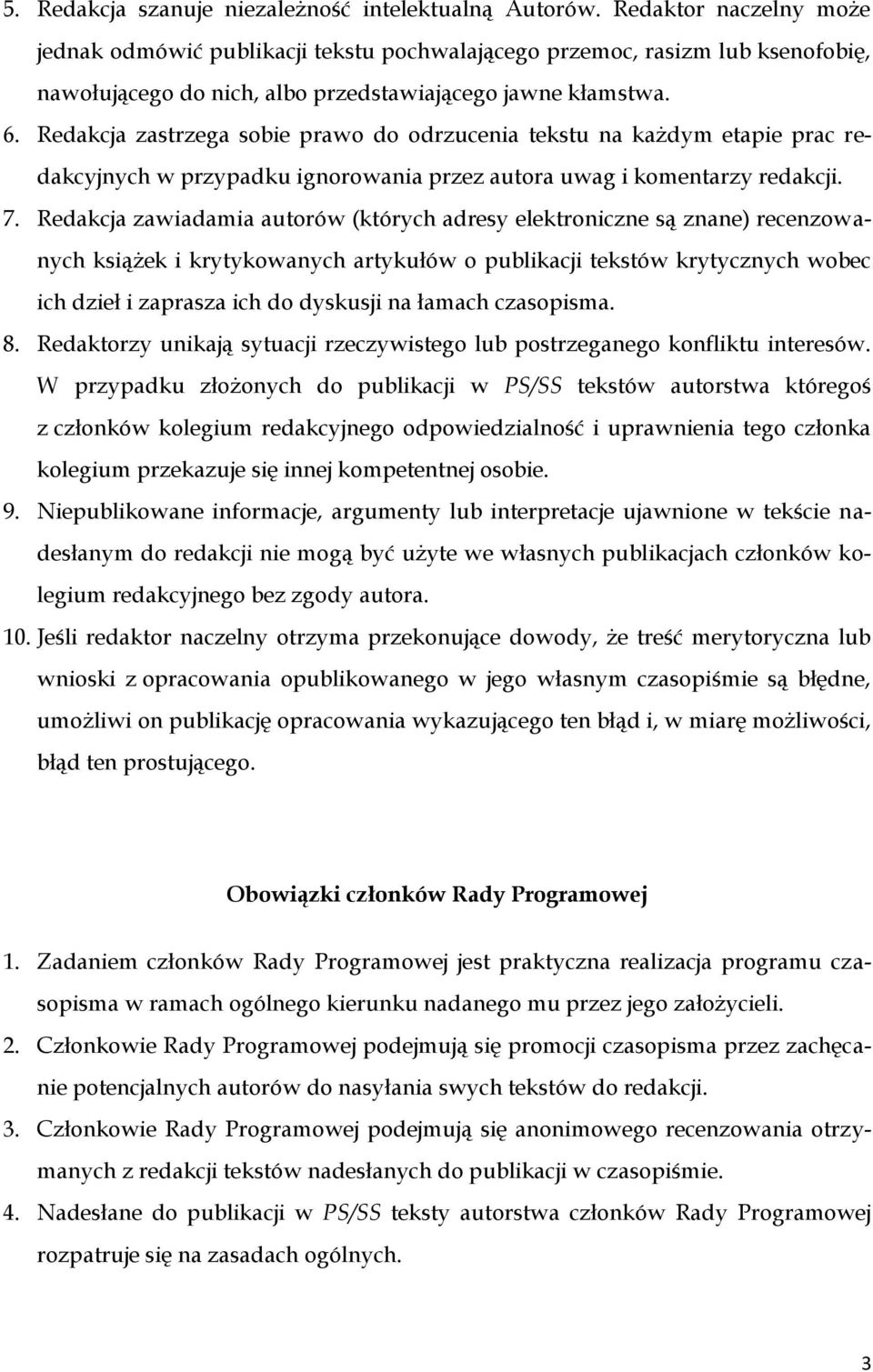 Redakcja zastrzega sobie prawo do odrzucenia tekstu na każdym etapie prac redakcyjnych w przypadku ignorowania przez autora uwag i komentarzy redakcji. 7.