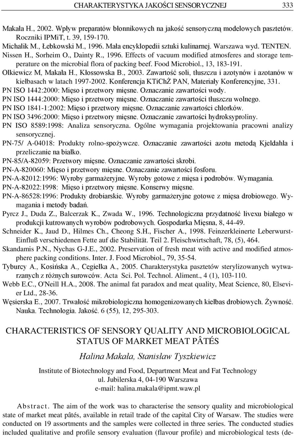 Food Microbiol., 13, 183-191. Olkiewicz M, Makała H., Kłossowska B., 2003. Zawartość soli, tłuszczu i azotynów i azotanów w kiełbasach w latach 1997-2002.