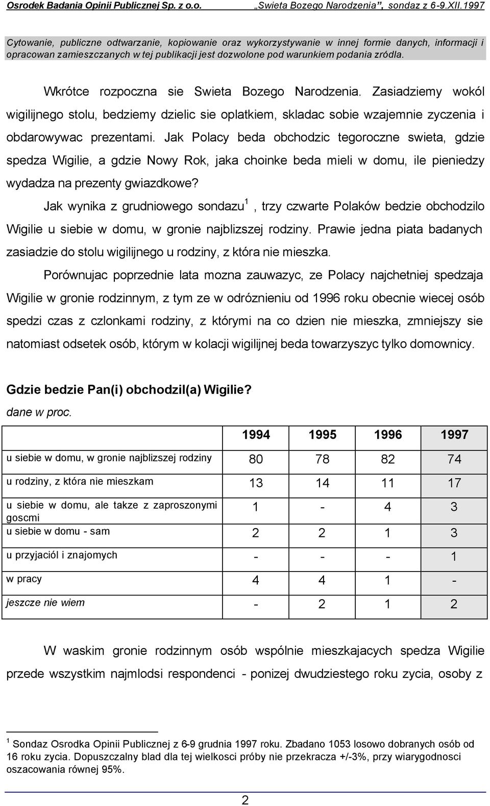 Jak Polacy beda obchodzic tegoroczne swieta, gdzie spedza Wigilie, a gdzie Nowy Rok, jaka choinke beda mieli w domu, ile pieniedzy wydadza na prezenty gwiazdkowe?