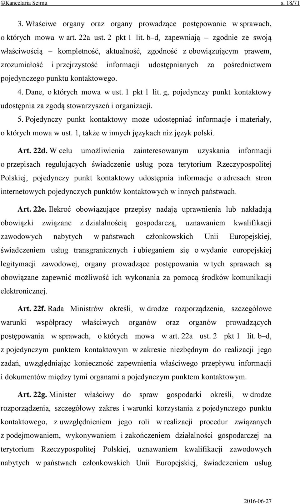 kontaktowego. 4. Dane, o których mowa w ust. 1 pkt 1 lit. g, pojedynczy punkt kontaktowy udostępnia za zgodą stowarzyszeń i organizacji. 5.