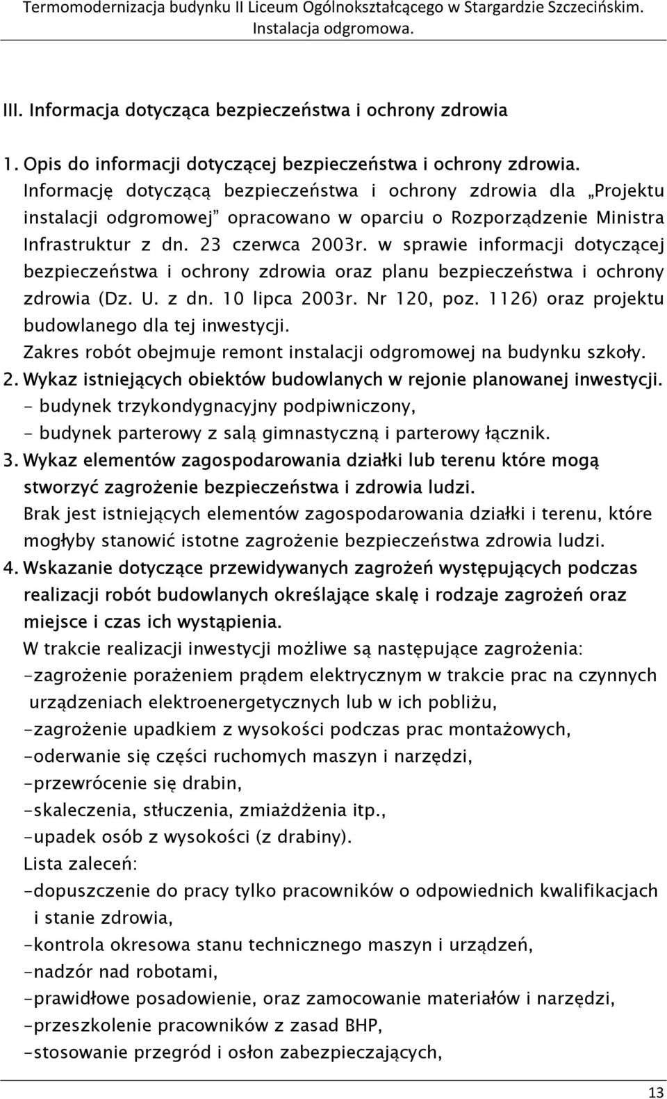 w sprawie informacji dotyczącej bezpieczeństwa i ochrony zdrowia oraz planu bezpieczeństwa i ochrony zdrowia (Dz. U. z dn. 10 lipca 2003r. Nr 120, poz.