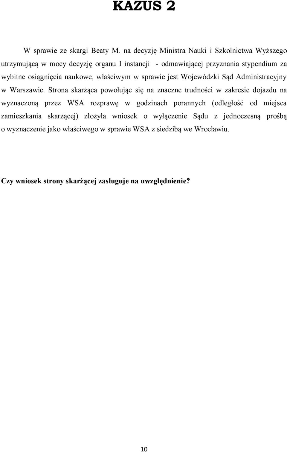 naukowe, właściwym w sprawie jest Wojewódzki Sąd Administracyjny w Warszawie.