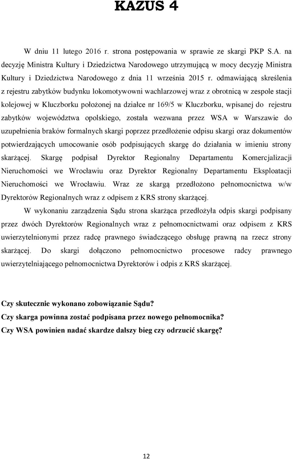 zabytków województwa opolskiego, została wezwana przez WSA w Warszawie do uzupełnienia braków formalnych skargi poprzez przedłożenie odpisu skargi oraz dokumentów potwierdzających umocowanie osób