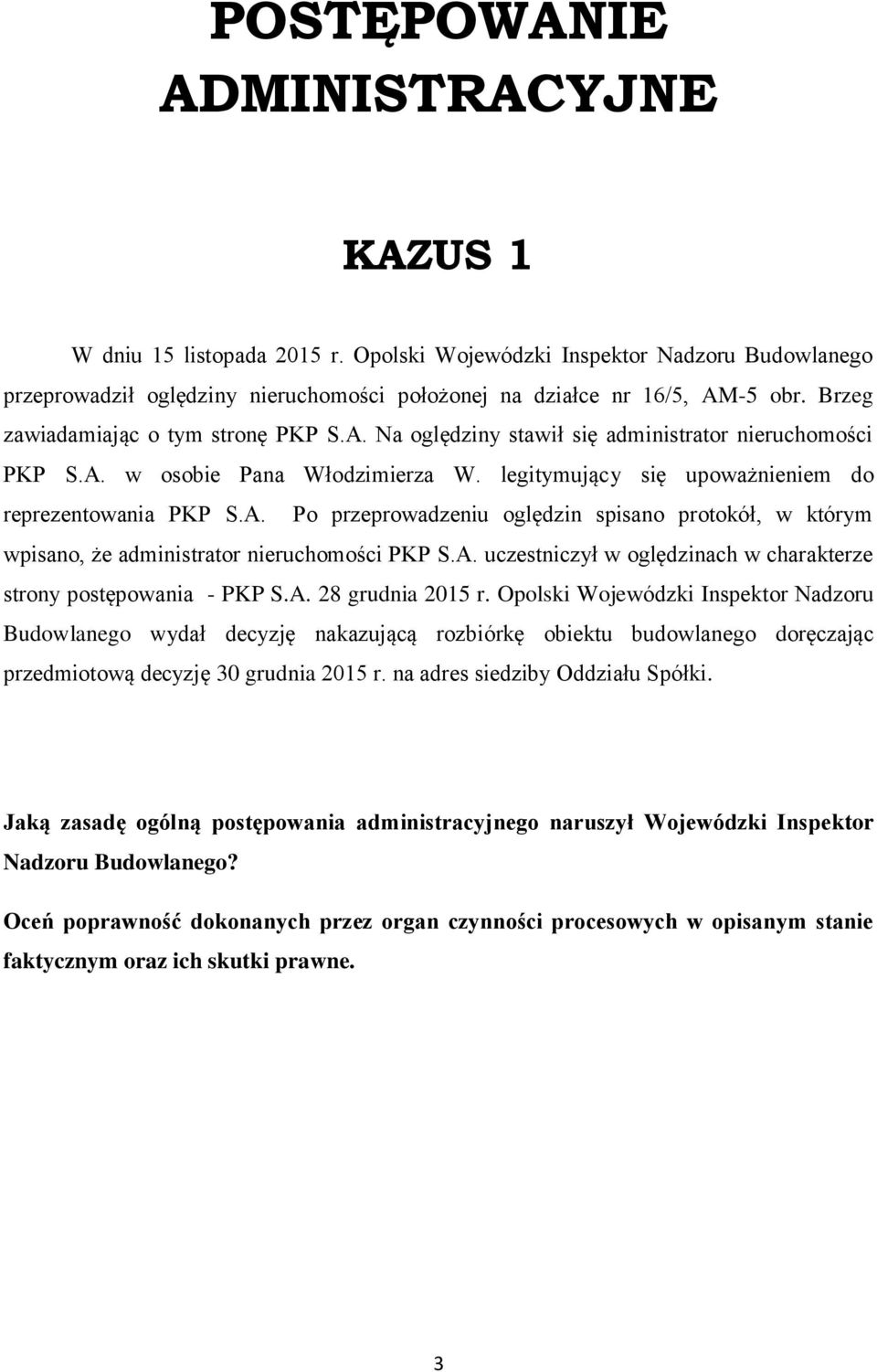 A. uczestniczył w oględzinach w charakterze strony postępowania - PKP S.A. 28 grudnia 2015 r.