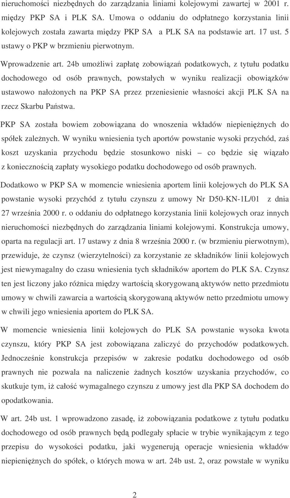 24b umoliwi zapłat zobowiza podatkowych, z tytułu podatku dochodowego od osób prawnych, powstałych w wyniku realizacji obowizków ustawowo nałoonych na PKP SA przez przeniesienie własnoci akcji PLK SA