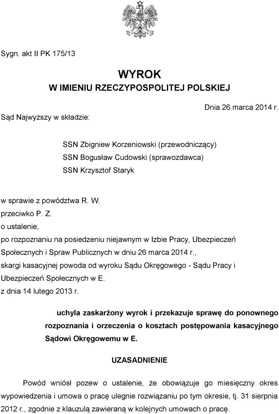 , skargi kasacyjnej powoda od wyroku Sądu Okręgowego - Sądu Pracy i Ubezpieczeń Społecznych w E. z dnia 14 lutego 2013 r.