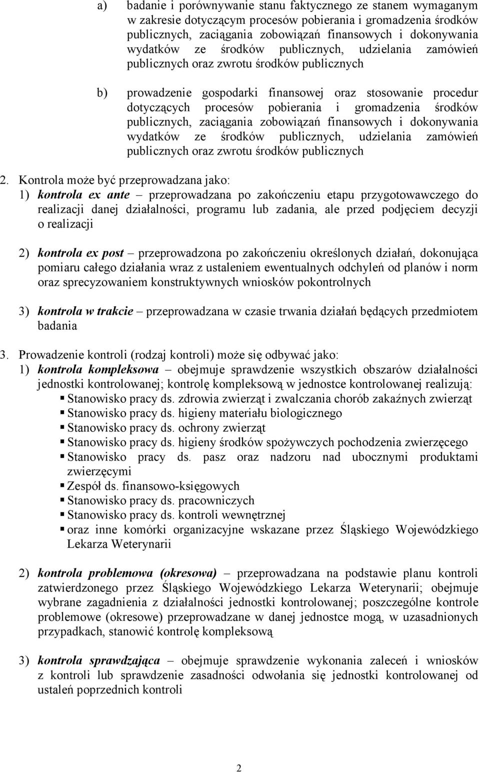 środków publicznych, zaciągania zobowiązań finansowych i dokonywania wydatków ze środków publicznych, udzielania zamówień publicznych oraz zwrotu środków publicznych 2.