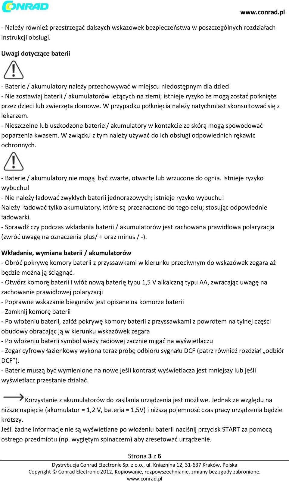 połknięte przez dzieci lub zwierzęta domowe. W przypadku połknięcia należy natychmiast skonsultować się z lekarzem.