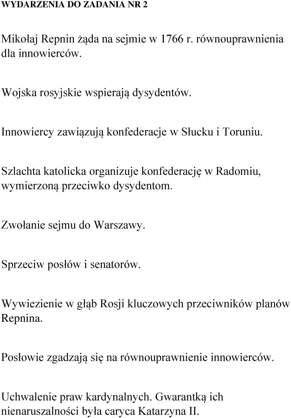 Szlachta katolicka organizuje konfederację w Radomiu, wymierzoną przeciwko dysydentom. Zwołanie sejmu do Warszawy.