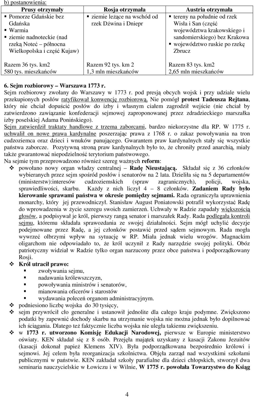 mieszkańców Razem 92 tys. km 2 1,3 mln mieszkańców Razem 83 tys. km2 2,65 mln mieszkańców 6. Sejm rozbiorowy Warszawa 1773 r. Sejm rozbiorowy zwołany do Warszawy w 1773 r.