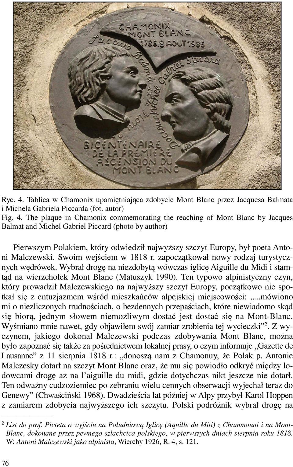The plaque in Chamonix commemorating the reaching of Mont Blanc by Jacques Balmat and Michel Gabriel Piccard (photo by author) Pierwszym Polakiem, który odwiedził najwyższy szczyt Europy, był poeta