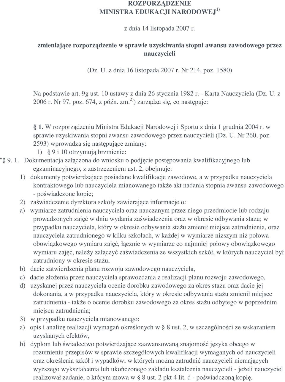 2) ) zarządza się, co następuje: 1. W rozporządzeniu Ministra Edukacji Narodowej i Sportu z dnia 1 grudnia 2004 r. w sprawie uzyskiwania stopni awansu zawodowego przez nauczycieli (Dz. U. Nr 260, poz.