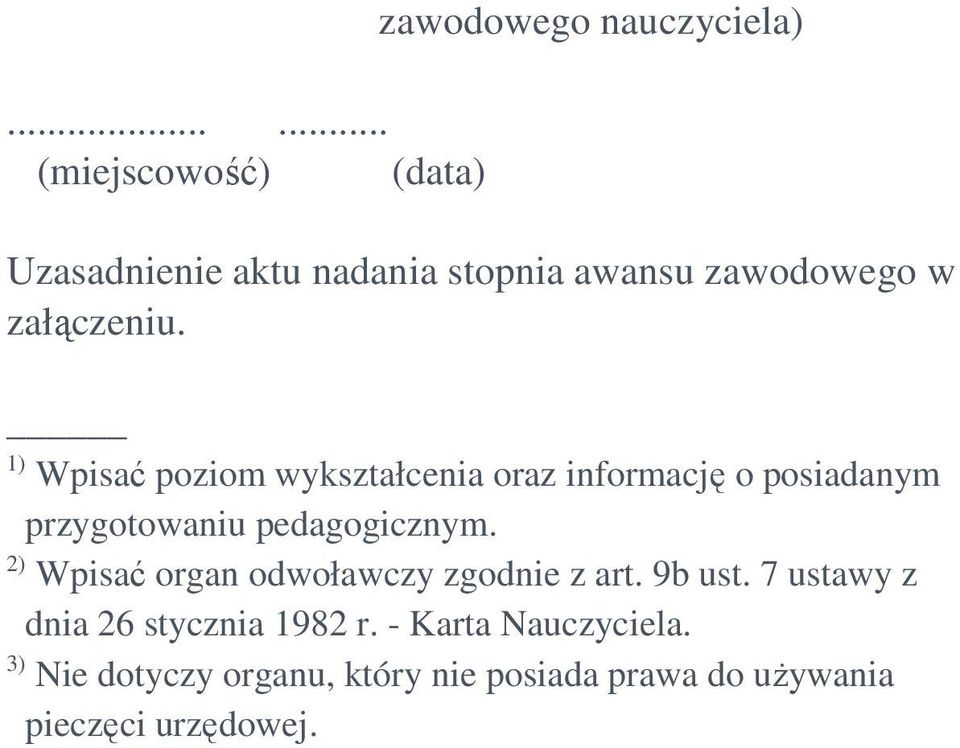 2) Wpisać organ odwoławczy zgodnie z art. 9b ust. 7 ustawy z dnia 26 stycznia 1982 r.