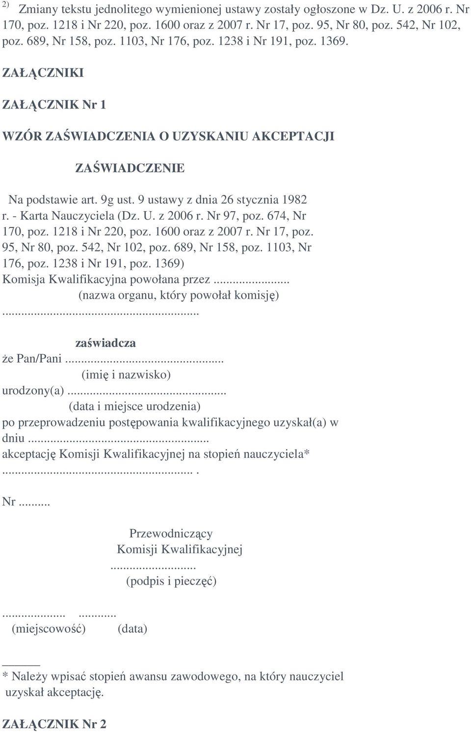 9 ustawy z dnia 26 stycznia 1982 r. - Karta Nauczyciela (Dz. U. z 2006 r. Nr 97, poz. 674, Nr 170, poz. 1218 i Nr 220, poz. 1600 oraz z 2007 r. Nr 17, poz. 95, Nr 80, poz. 542, Nr 102, poz.