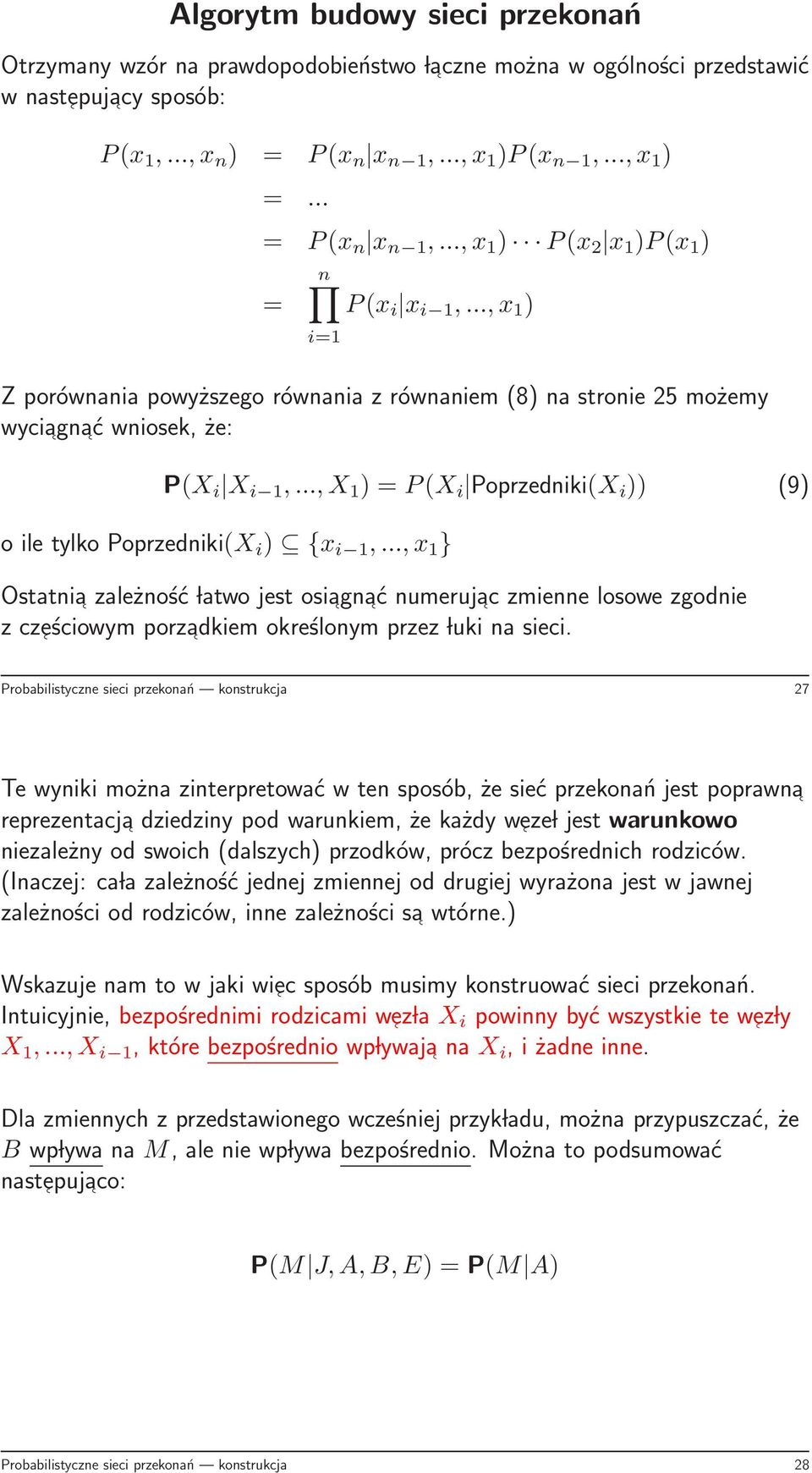 ..,X 1 ) = P(X i Poprzedniki(X i )) (9) o ile tylko Poprzedniki(X i ) {x i 1,.