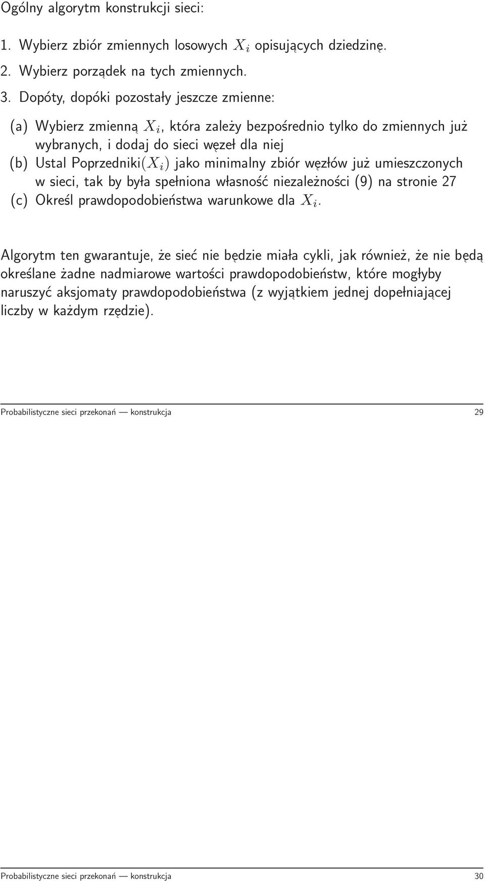 minimalny zbiór wez lów już umieszczonych w sieci, tak by by la spe lniona w lasność niezależności (9) na stronie 27 (c) Określ prawdopodobieństwa warunkowe dla X i.