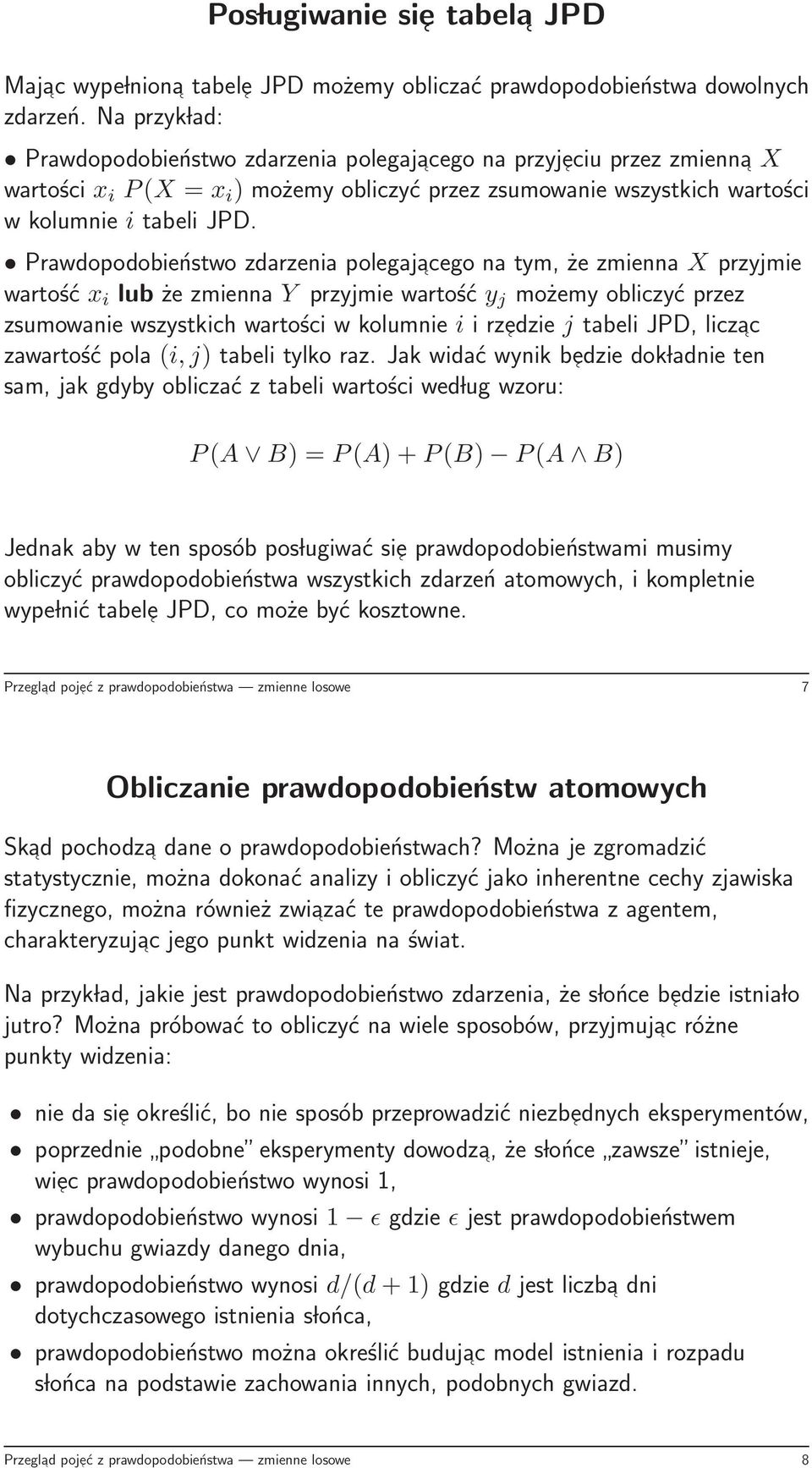 Prawdopodobieństwo zdarzenia polegajacego na tym, że zmienna X przyjmie wartość x i lub że zmienna Y przyjmie wartość y j możemy obliczyć przez zsumowanie wszystkich wartości w kolumnie i i rzedzie j