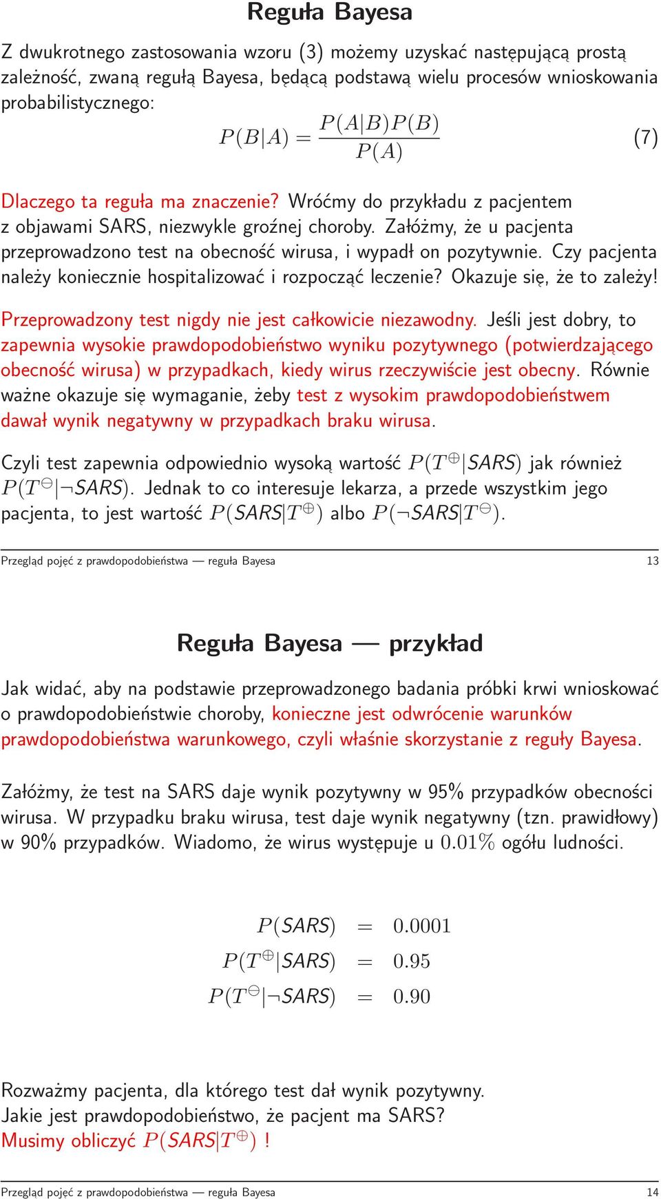 Za lóżmy, że u pacjenta przeprowadzono test na obecność wirusa, i wypad l on pozytywnie. Czy pacjenta należy koniecznie hospitalizować i rozpoczać leczenie? Okazuje sie, że to zależy!