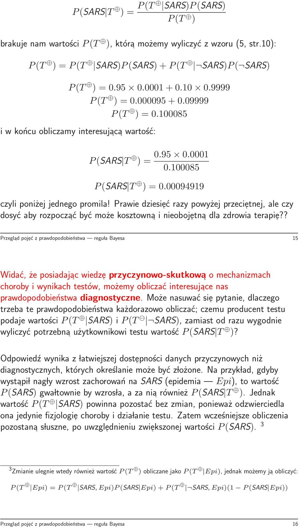 Prawie dziesieć razy powyżej przecietnej, ale czy dosyć aby rozpoczać być może kosztowna i nieobojetn a dla zdrowia terapie?