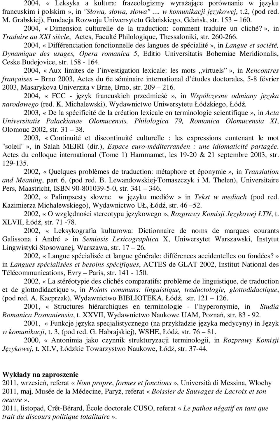 », in Traduire au XXI siècle, Actes, Faculté Philologique, Thessaloniki, str. 260-266.