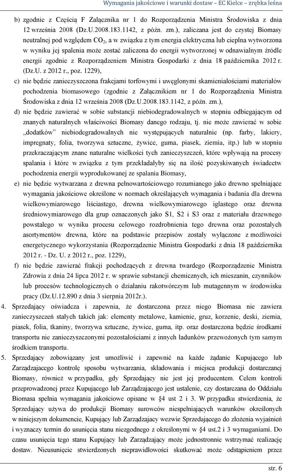 odnawialnym źródle energii zgodnie z Rozporządzeniem Ministra Gospodarki z dnia 18 października 2012 r. (Dz.U. z 2012 r., poz.