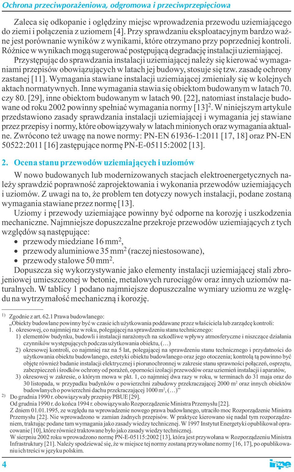 Różnice w wynikach mogą sugerować postępującą degradację instalacji uziemiającej.