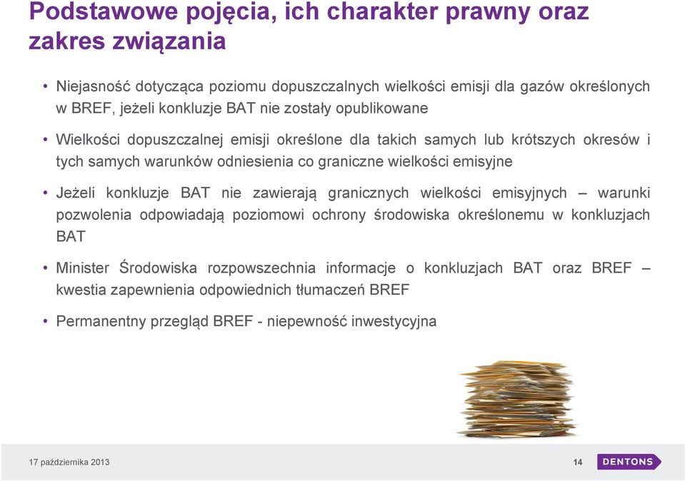 emisyjne Jeżeli konkluzje BAT nie zawierają granicznych wielkości emisyjnych warunki pozwolenia odpowiadają poziomowi ochrony środowiska określonemu w konkluzjach BAT