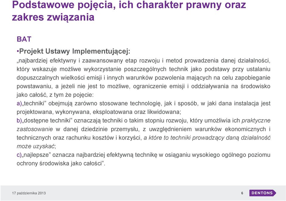 jest to możliwe, ograniczenie emisji i oddziaływania na środowisko jako całość, z tym że pojęcie: a) techniki obejmują zarówno stosowane technologię, jak i sposób, w jaki dana instalacja jest