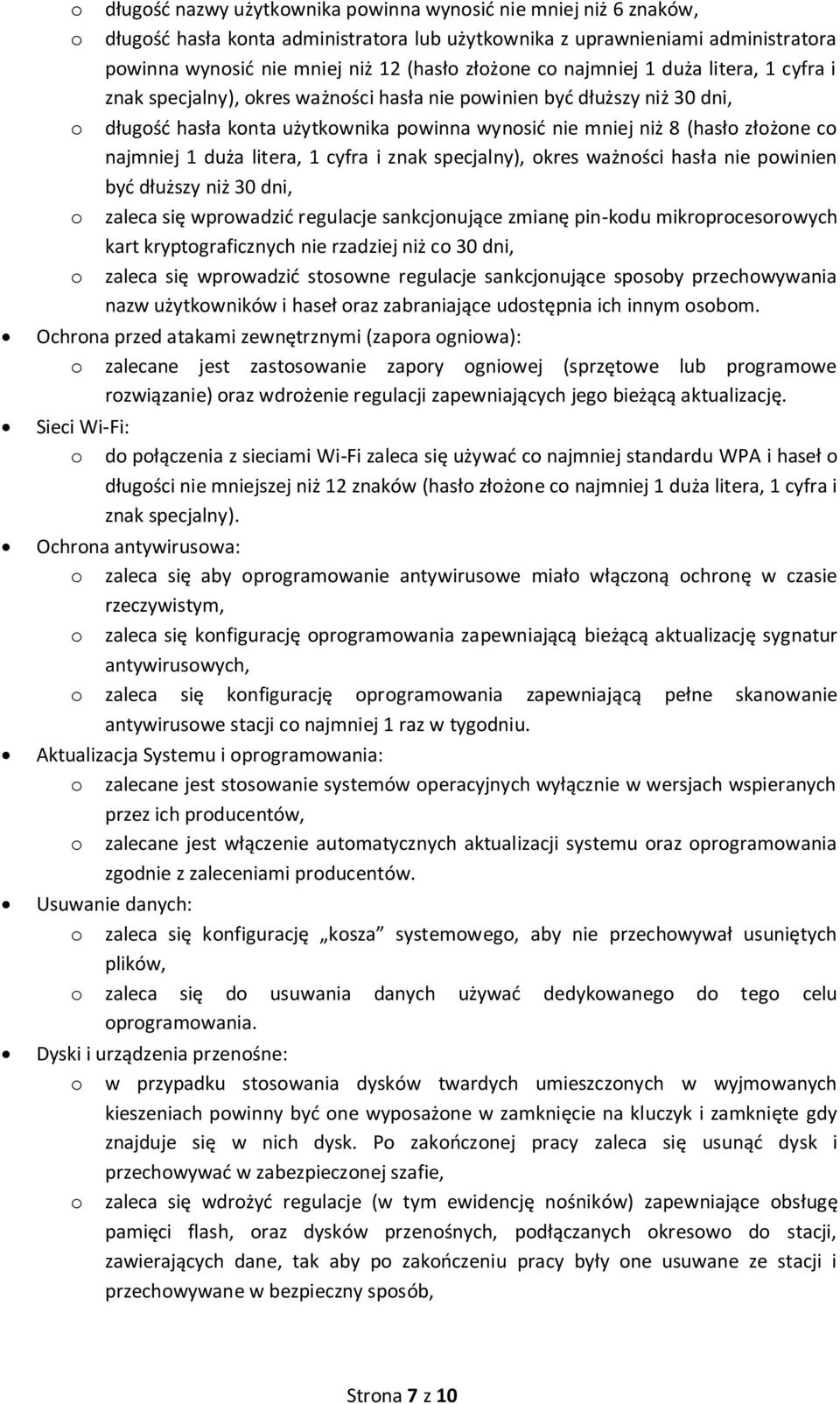 znak specjalny), kres ważnści hasła nie pwinien być dłuższy niż 30 dni, zaleca się wprwadzić regulacje sankcjnujące zmianę pin-kdu mikrprcesrwych kart kryptgraficznych nie rzadziej niż c 30 dni,