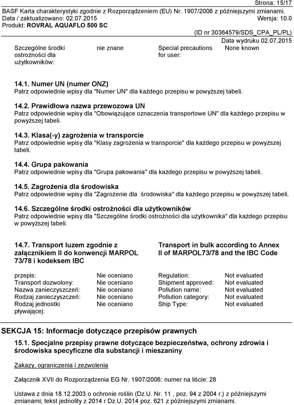 Klasa(-y) zagrożenia w transporcie Patrz odpowiednie wpisy dla "Klasy zagrożenia w transporcie" dla każdego przepisu w powyższej tabeli. 14.