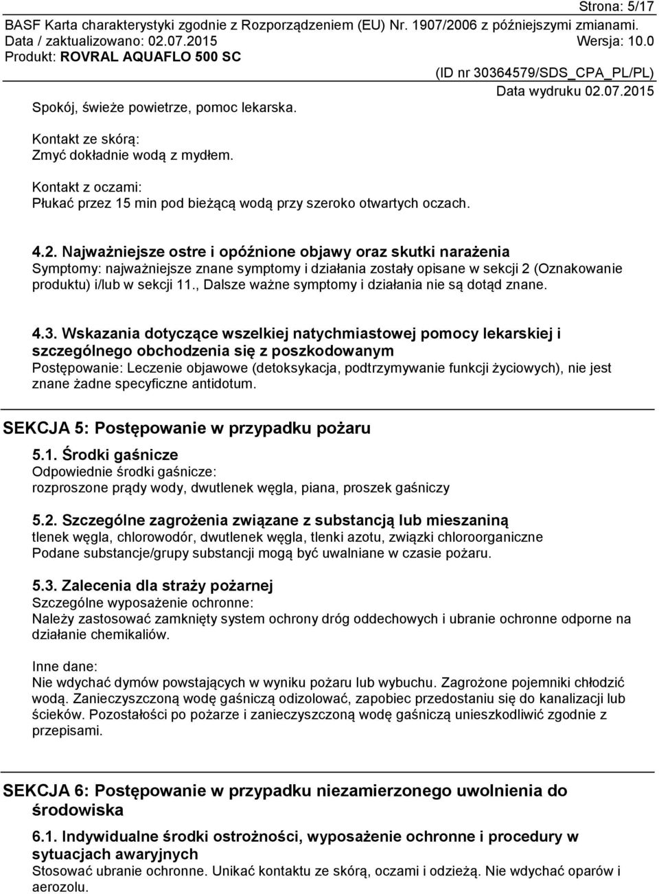 , Dalsze ważne symptomy i działania nie są dotąd znane. 4.3.