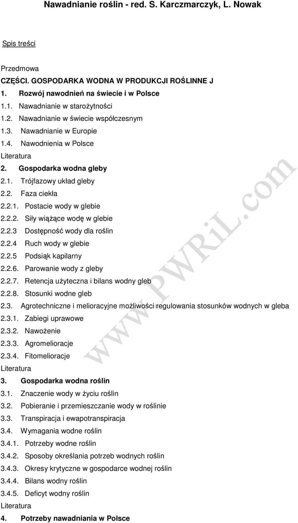 2.3 Dostępność wody dla roślin 2.2.4 Ruch wody w glebie 2.2.5 Podsiąk kapilarny 2.2.6. Parowanie wody z gleby 2.2.7. Retencja uŝyteczna i bilans wodny gleb 2.2.8. Stosunki wodne gleb 2.3. Agrotechniczne i melioracyjne moŝliwości regulowania stosunków wodnych w gleba 2.