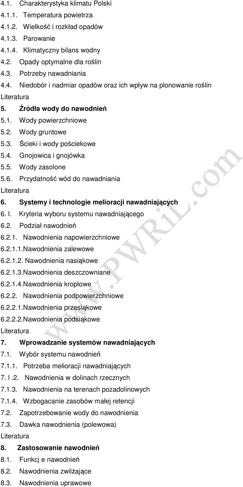 6. Przydatność wód do nawadniania 6. Systemy i technologie melioracji nawadniających 6. l. Kryteria wyboru systemu nawadniającego 6.2. Podział nawodnień 6.2.1. Nawodnienia napowierzchniowe 6.2.1.1.Nawodnienia zalewowe 6.